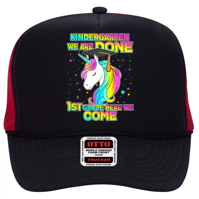 Kindergarten We Are Done 1st Grade Here We Come High Crown Mesh Trucker Hat