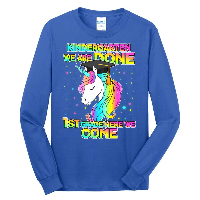 Kindergarten We Are Done 1st Grade Here We Come Tall Long Sleeve T-Shirt