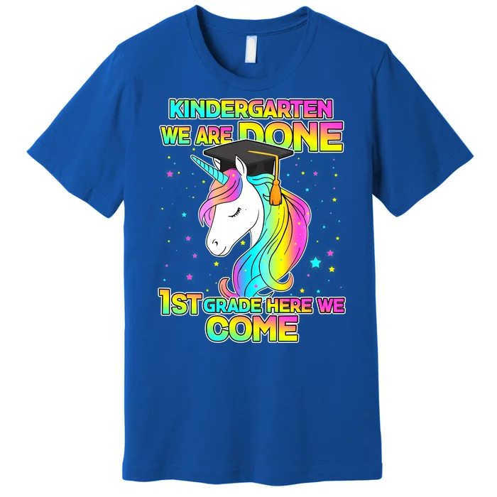 Kindergarten We Are Done 1st Grade Here We Come Premium T-Shirt