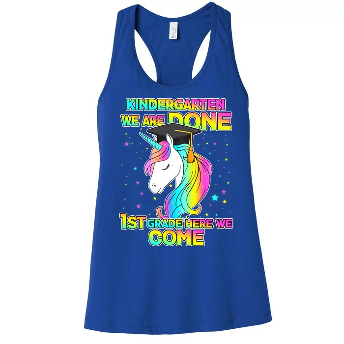 Kindergarten We Are Done 1st Grade Here We Come Women's Racerback Tank