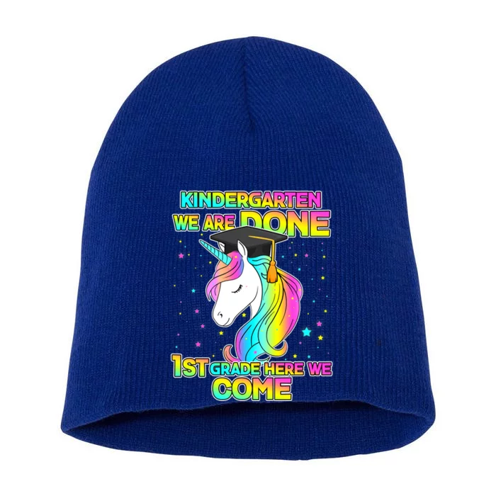 Kindergarten We Are Done 1st Grade Here We Come Short Acrylic Beanie