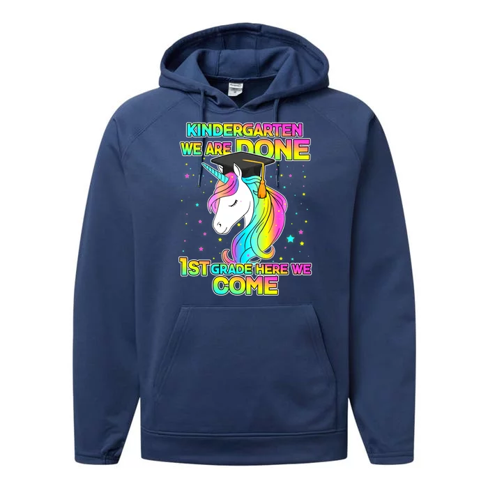 Kindergarten We Are Done 1st Grade Here We Come Performance Fleece Hoodie