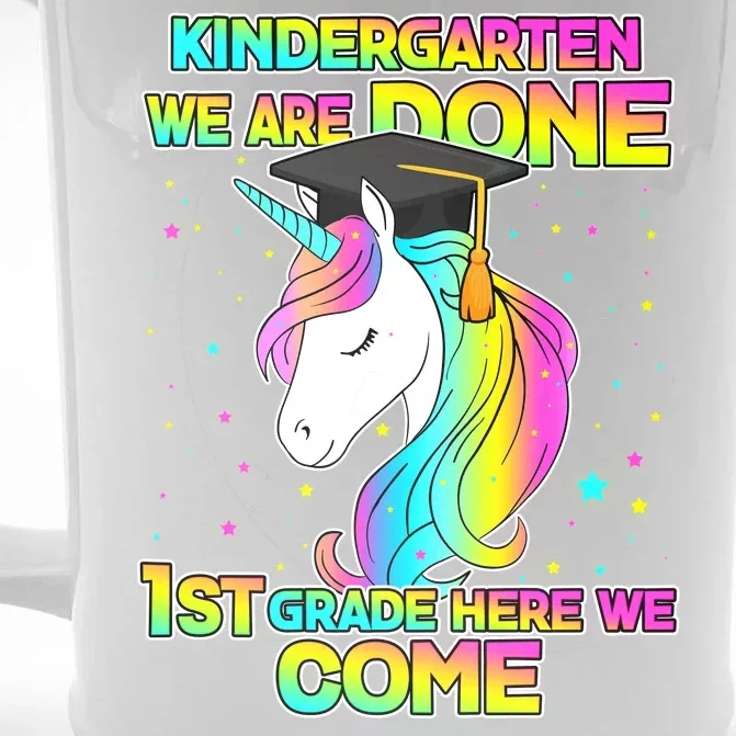 Kindergarten We Are Done 1st Grade Here We Come Front & Back Beer Stein