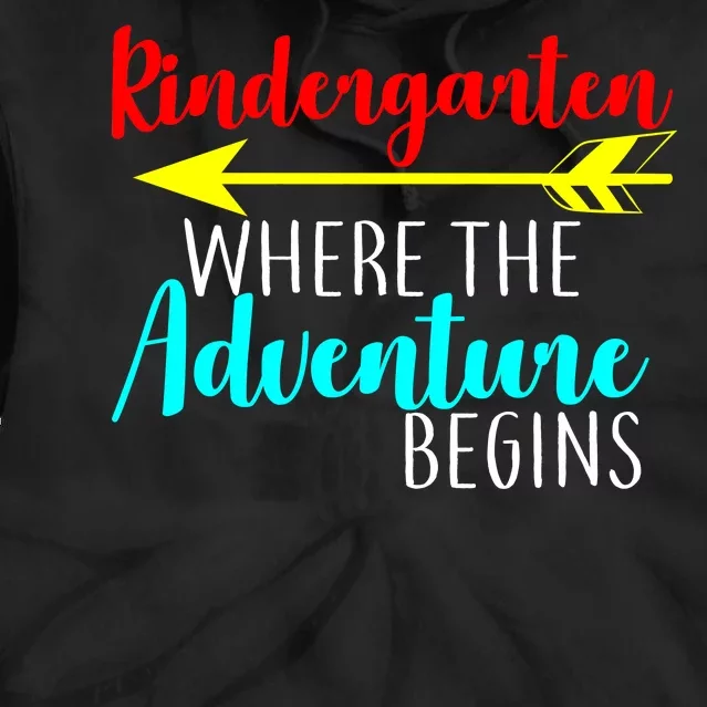 Kindergarten Where The Adventure Begins Tie Dye Hoodie