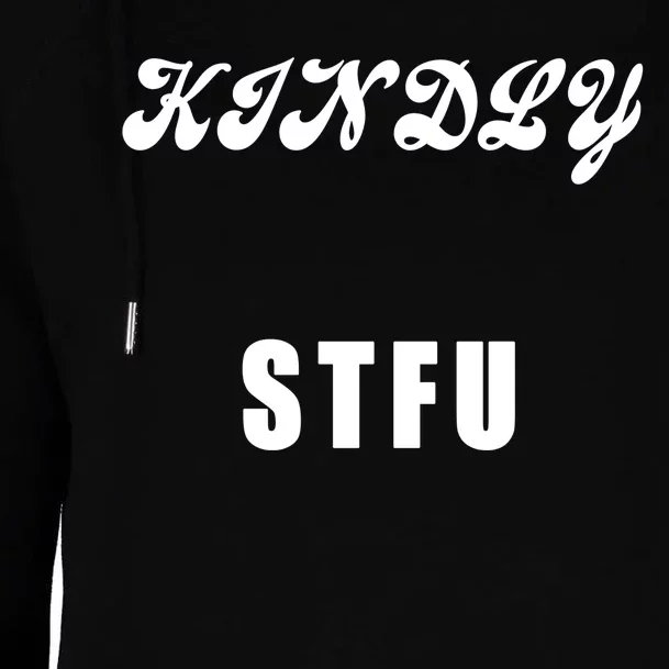 Kindly STFU Funny Offensive Sayings Womens Funnel Neck Pullover Hood