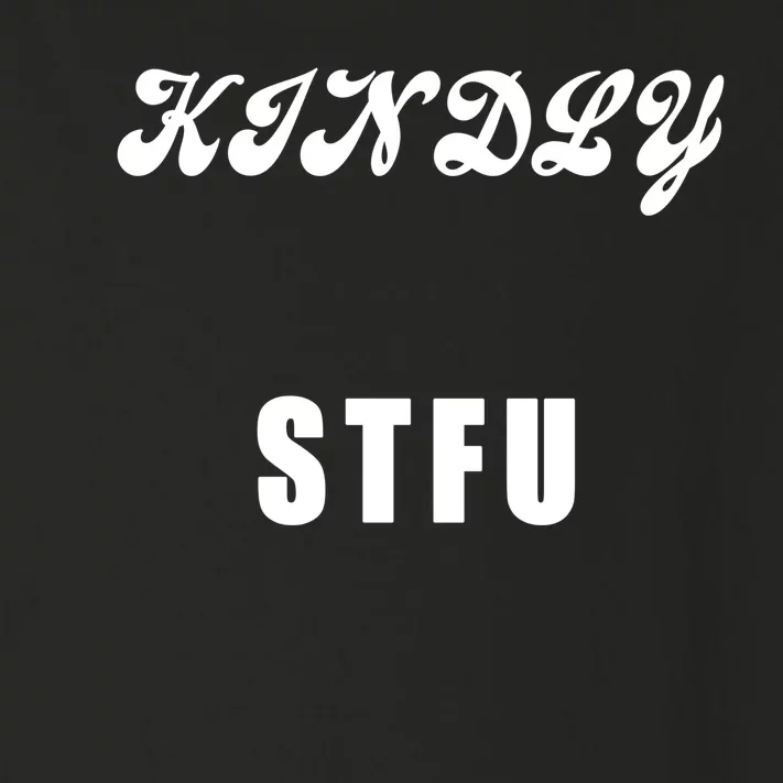 Kindly STFU Funny Offensive Sayings Toddler Long Sleeve Shirt