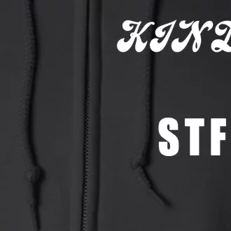 Kindly STFU Funny Offensive Sayings Full Zip Hoodie