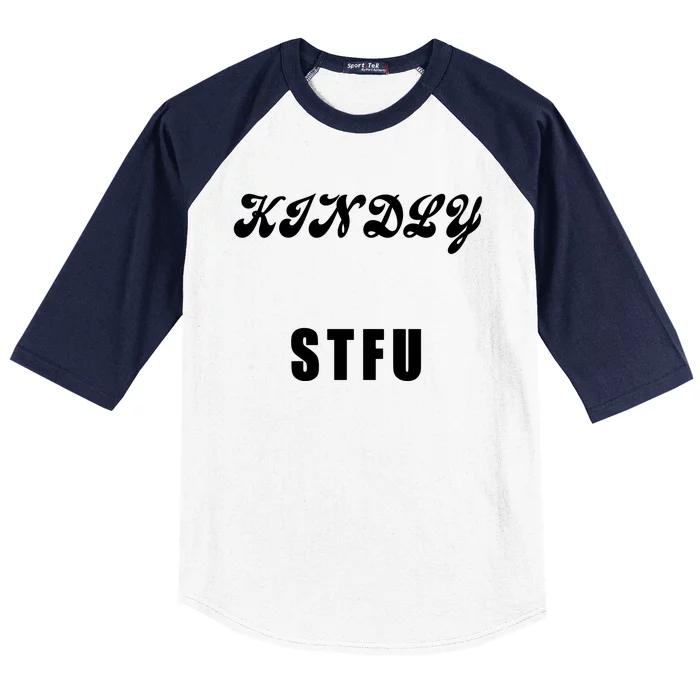 Kindly STFU Funny Offensive Sayings Baseball Sleeve Shirt