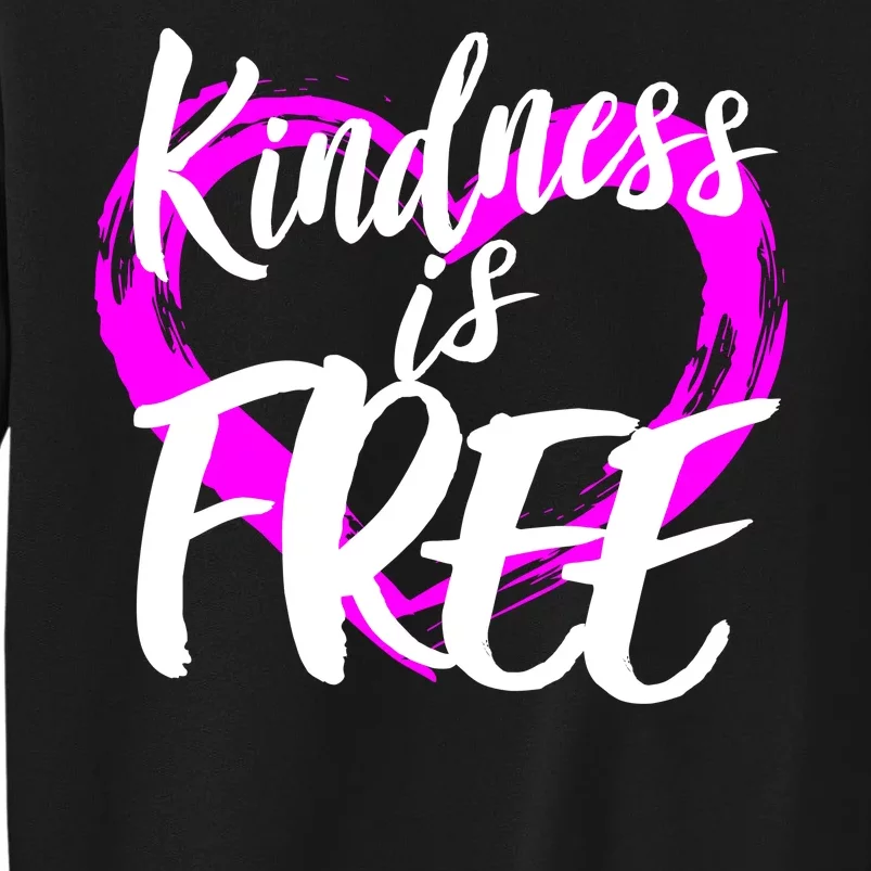 Kindness Is Free Sweatshirt