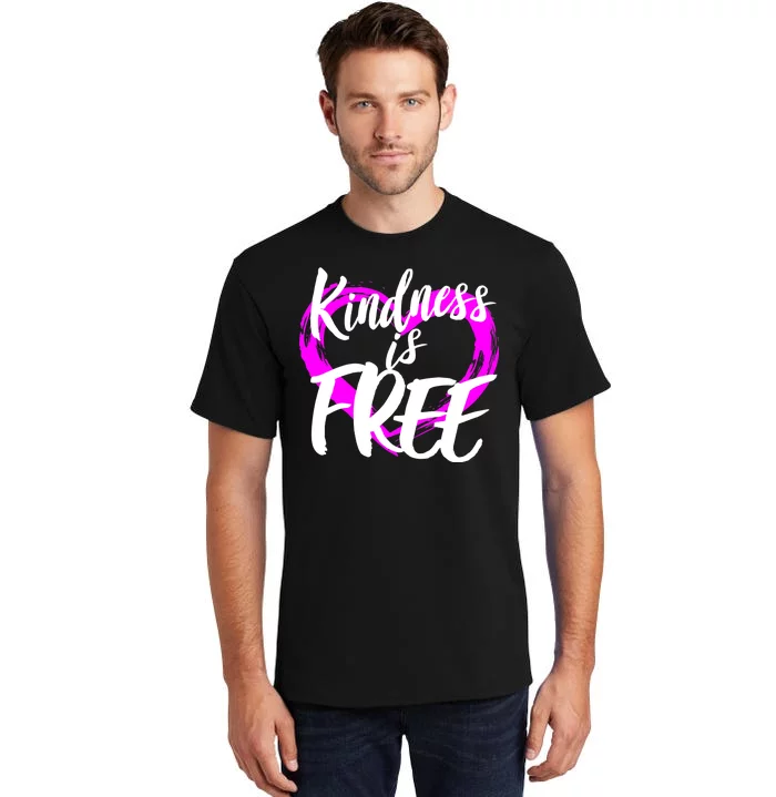 Kindness Is Free Tall T-Shirt