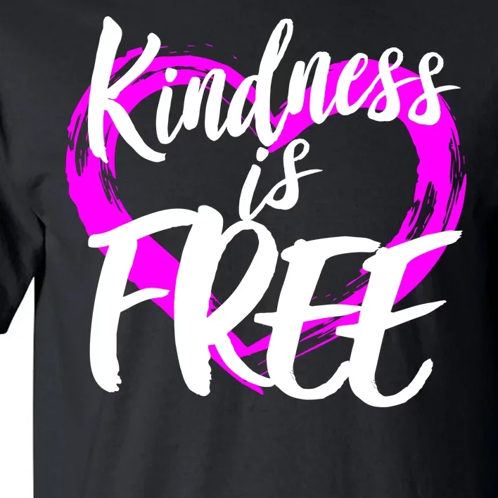 Kindness Is Free Tall T-Shirt