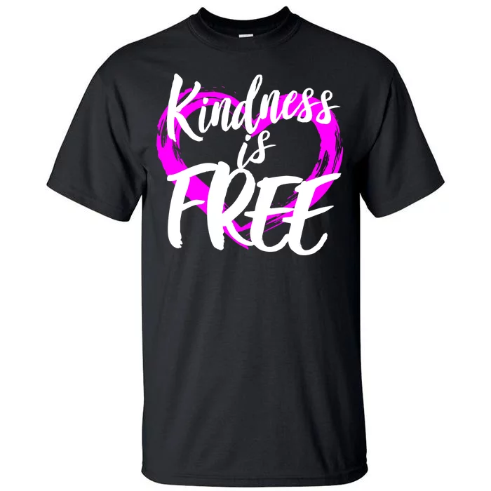 Kindness Is Free Tall T-Shirt