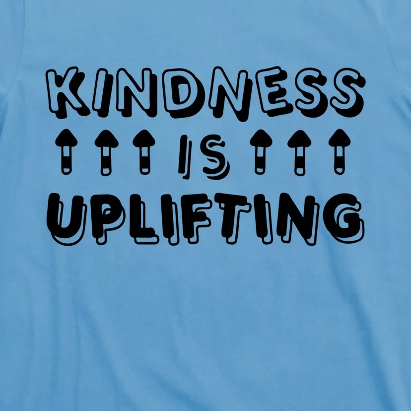 Kindness Is Uplifting T-Shirt