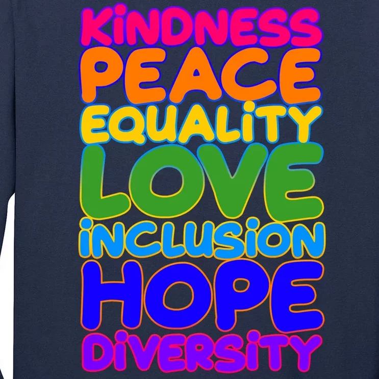 Kindness Peace Equality Love Inclusion Hope Diversity Rainbow Tall Long Sleeve T-Shirt