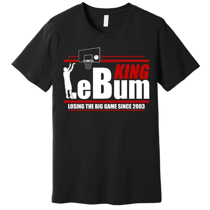 King LeBum Losing The Big Game Since 2003 Premium T-Shirt