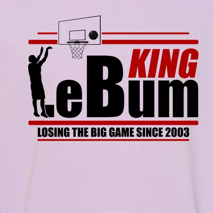 King LeBum Losing The Big Game Since 2003 Garment-Dyed Sweatshirt