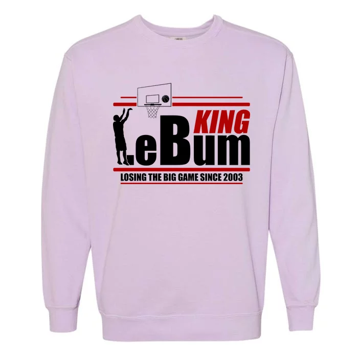 King LeBum Losing The Big Game Since 2003 Garment-Dyed Sweatshirt