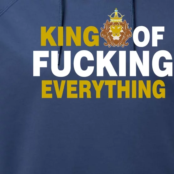 King Of Fucking Everything Performance Fleece Hoodie