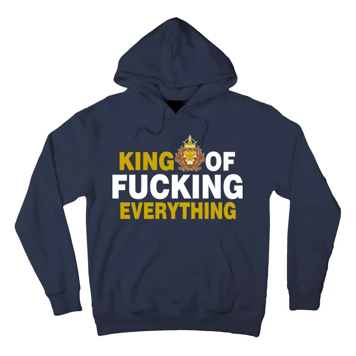 King Of Fucking Everything Hoodie