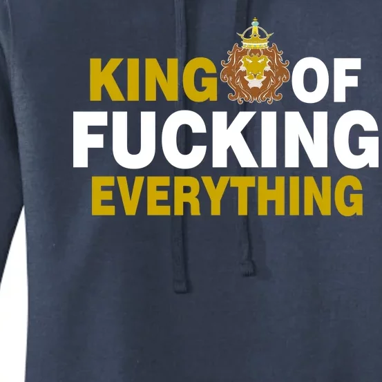 King Of Fucking Everything Women's Pullover Hoodie