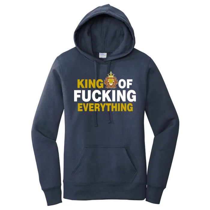 King Of Fucking Everything Women's Pullover Hoodie