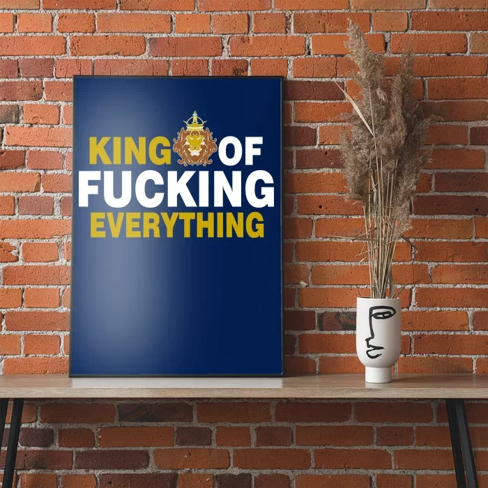 King Of Fucking Everything Poster