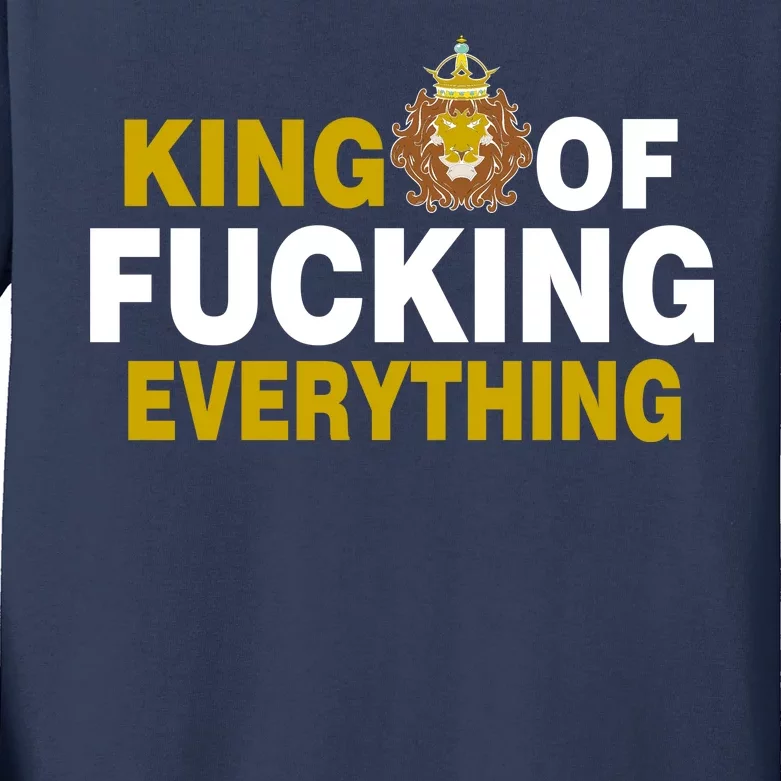 King Of Fucking Everything Kids Long Sleeve Shirt