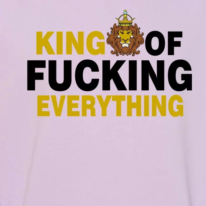 King Of Fucking Everything Garment-Dyed Sweatshirt