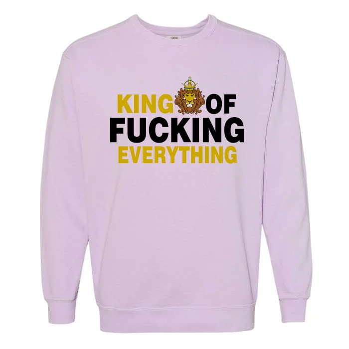 King Of Fucking Everything Garment-Dyed Sweatshirt