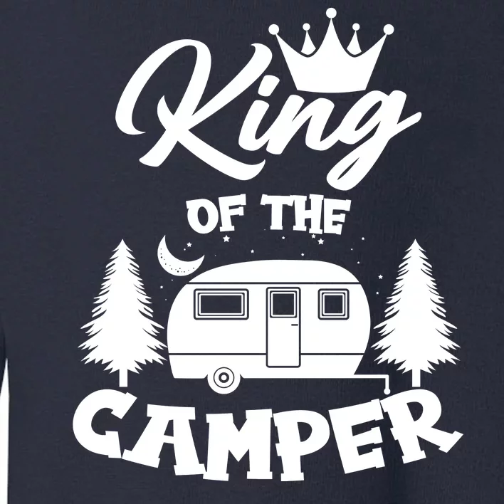 King Of The Camper Toddler Sweatshirt