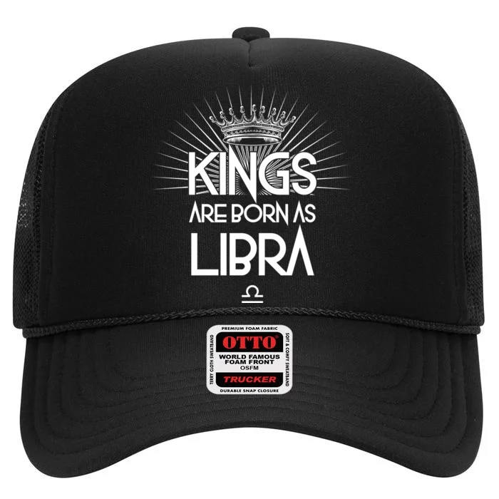 Kings Are Born As Libra High Crown Mesh Trucker Hat