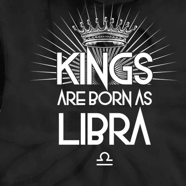 Kings Are Born As Libra Tie Dye Hoodie