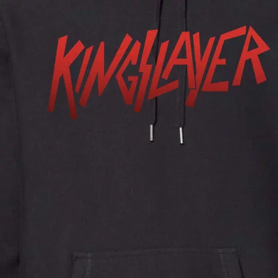 Kingslayer Funny King Slayer Premium Hoodie