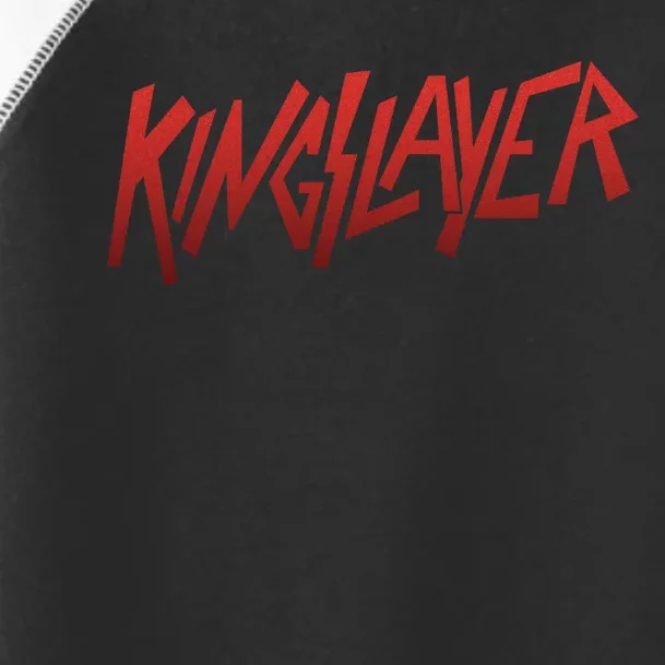 Kingslayer Funny King Slayer Toddler Fine Jersey T-Shirt