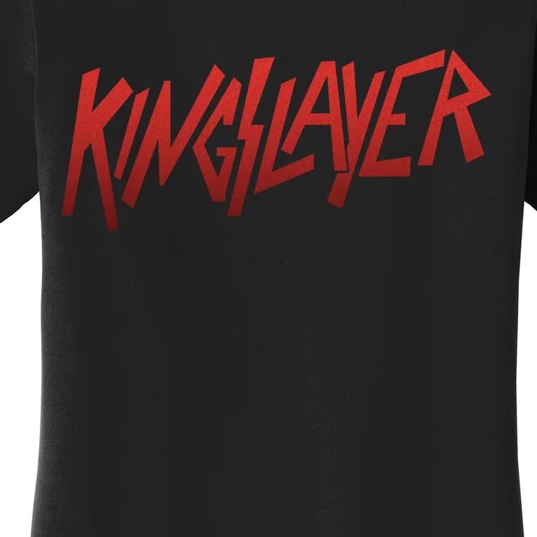 Kingslayer Funny King Slayer Women's T-Shirt