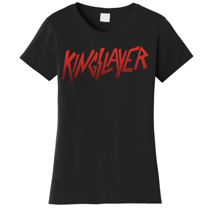 Kingslayer Funny King Slayer Women's T-Shirt