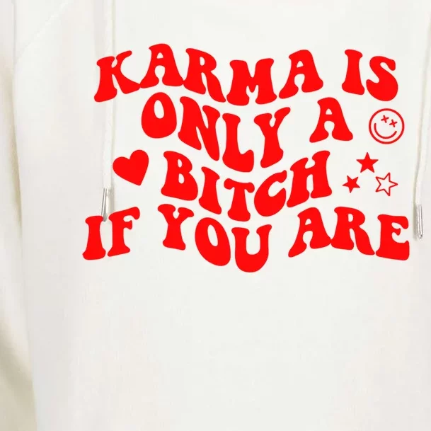 Karma Is Only A B If You Are Aesthetic Retro Cool Gift Womens Funnel Neck Pullover Hood