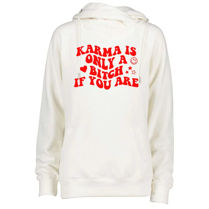 Karma Is Only A B If You Are Aesthetic Retro Cool Gift Womens Funnel Neck Pullover Hood