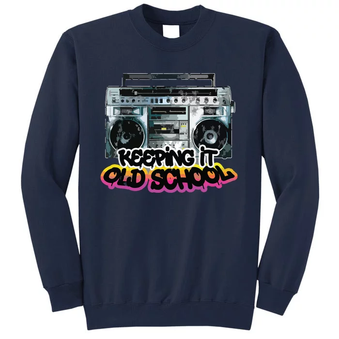 Keeping It Old School Vintage Boombox 80s Tall Sweatshirt