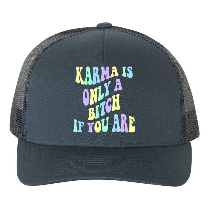 Karma Is Only A B If You Are Aesthetic Cool Gift Yupoong Adult 5-Panel Trucker Hat