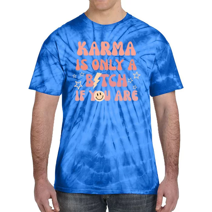 Karma Is Only A Bitch If You Are Trendy Aesthetic Preppy Cute Gift Tie-Dye T-Shirt