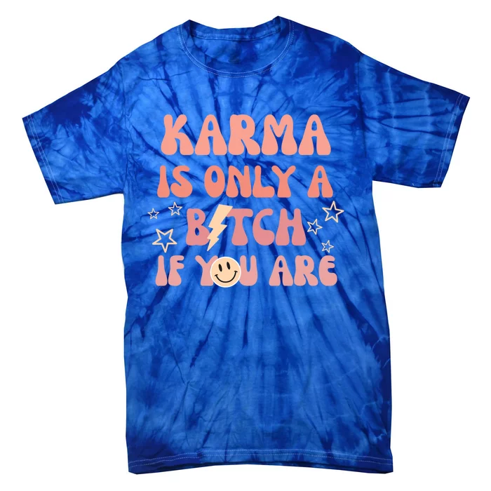 Karma Is Only A Bitch If You Are Trendy Aesthetic Preppy Cute Gift Tie-Dye T-Shirt