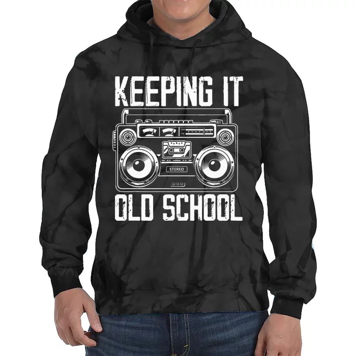 Keeping It Old School 80s 90s Music Lover Funny Hip Hop Tie Dye Hoodie