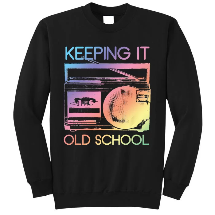 Keeping It Old School Retro 80s 90s Boombox Music Tall Sweatshirt