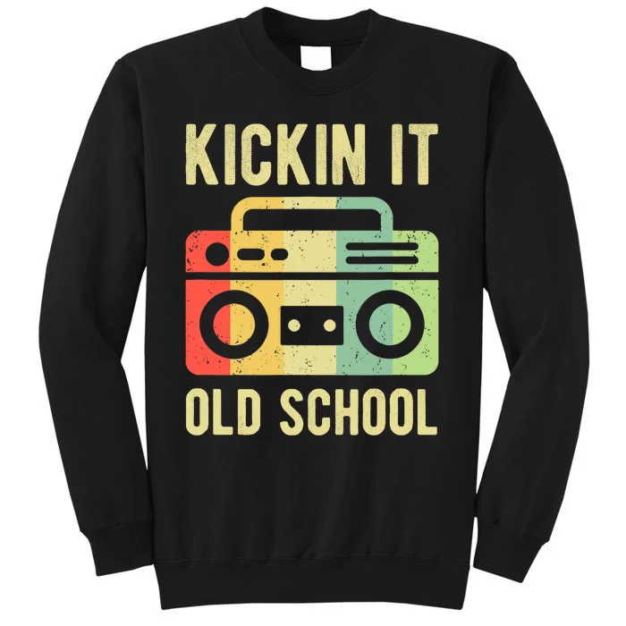 Kickin It Old School 80s 90s Retro Music Tall Sweatshirt