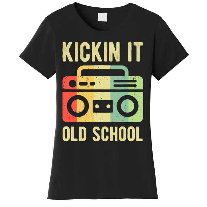 Kickin It Old School 80s 90s Retro Music Women's T-Shirt