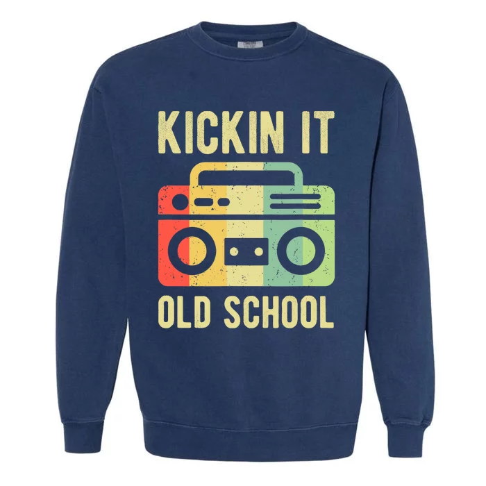 Kickin It Old School 80s 90s Retro Music Garment-Dyed Sweatshirt