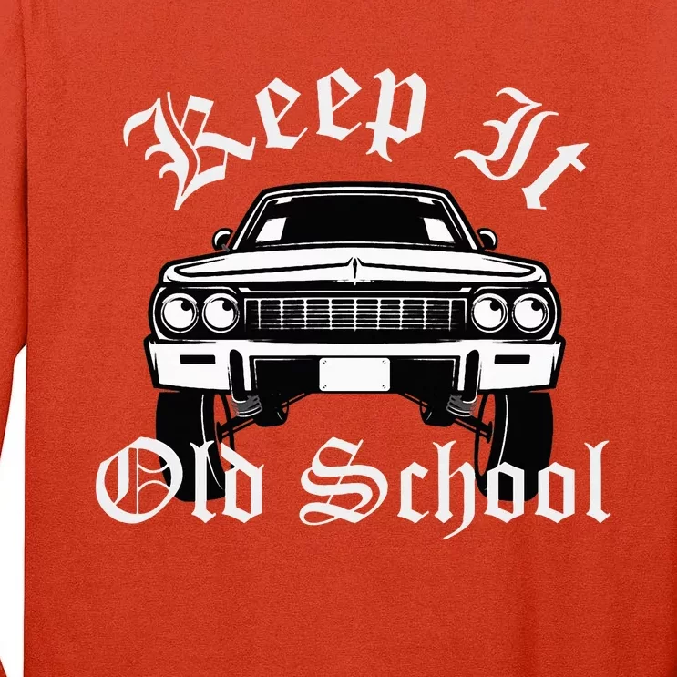 Keep It Old School Lowrider Oldies Tall Long Sleeve T-Shirt