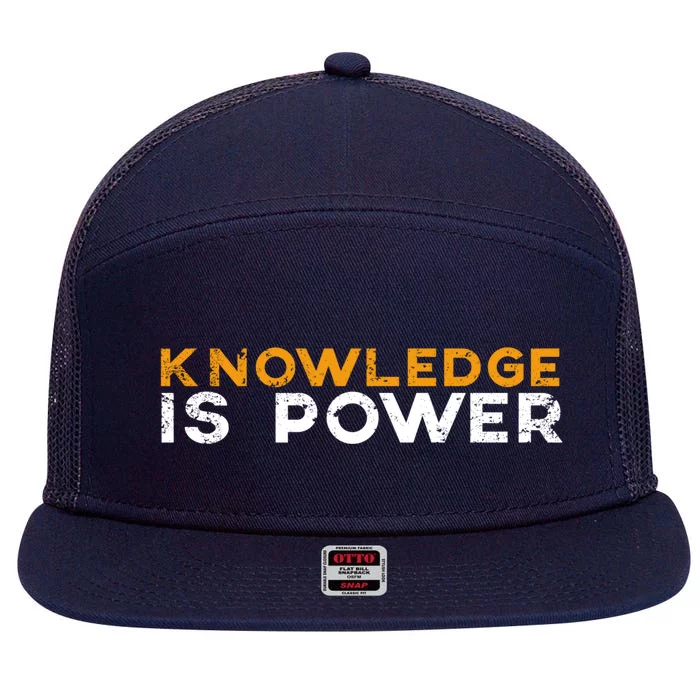 Knowledge Is Power Cool Quote Reason Science Skepticism Gift 7 Panel Mesh Trucker Snapback Hat