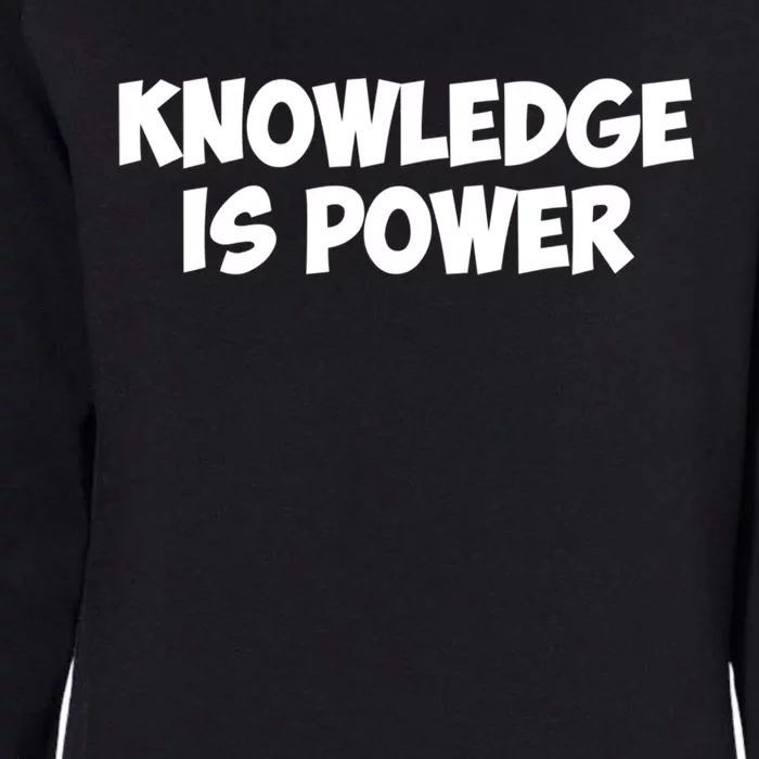 Knowledge Is Power Great Gift Womens California Wash Sweatshirt